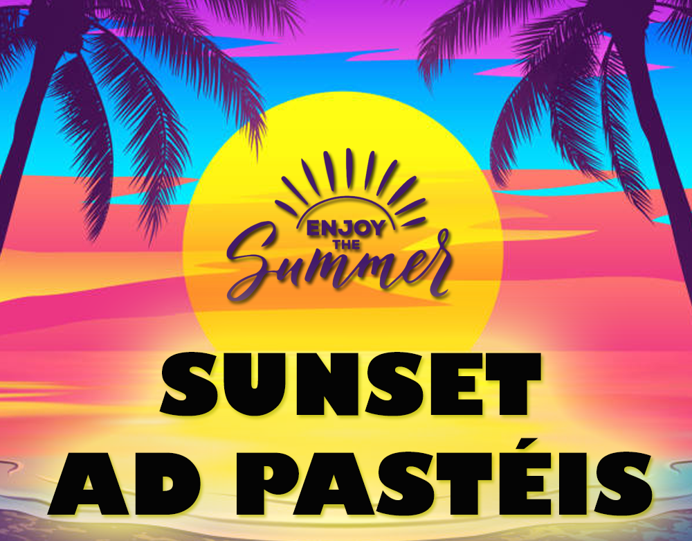 SUNSET AD PASTÉIS | AD Pastéis